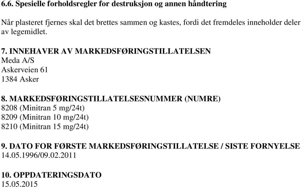 INNEHAVER AV MARKEDSFØRINGSTILLATELSEN Meda A/S Askerveien 61 1384 Asker 8.