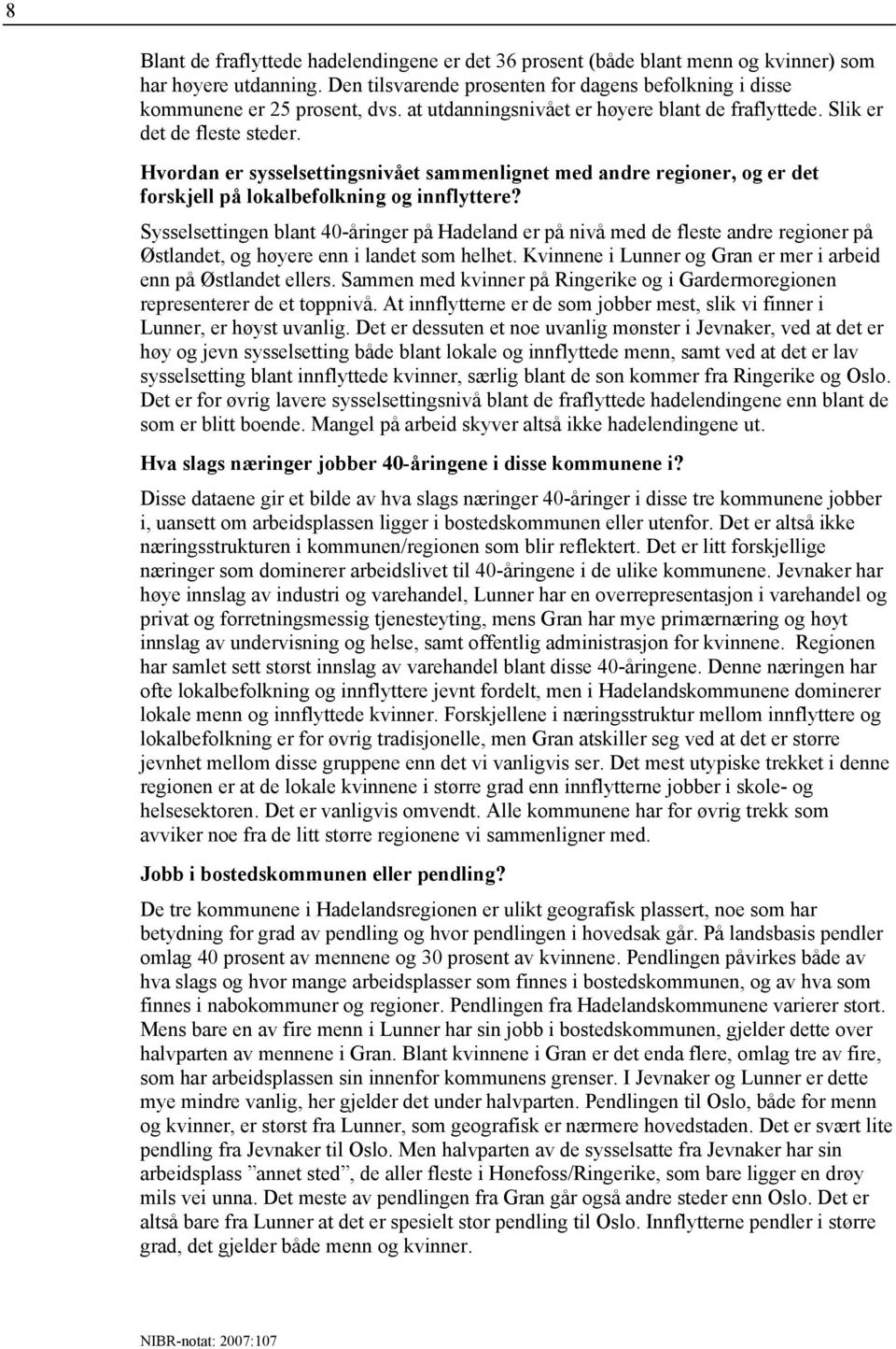 Hvordan er sysselsettingsnivået sammenlignet med andre regioner, og er det forskjell på lokalbefolkning og innflyttere?