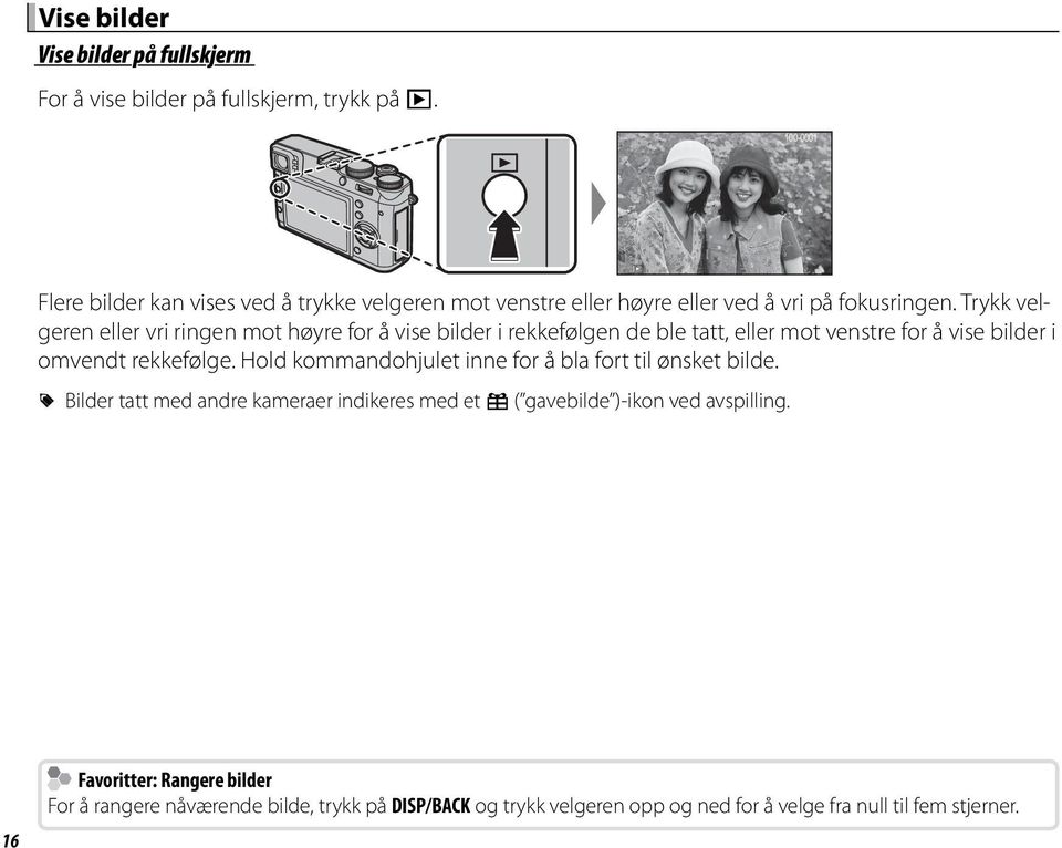 Trykk velgeren eller vri ringen mot høyre for å vise bilder i rekkefølgen de ble tatt, eller mot venstre for å vise bilder i omvendt rekkefølge.