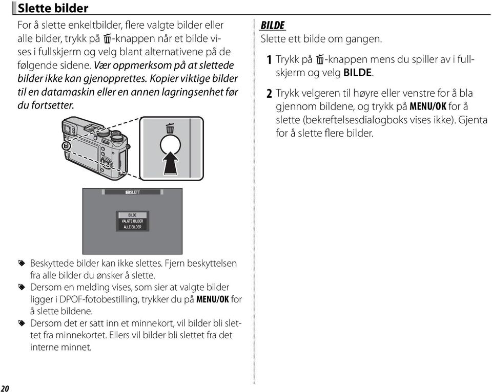 1 Trykk på b-knappen mens du spiller av i fullskjerm og velg BILDE.