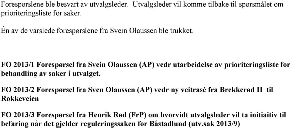 FO 2013/1 Forespørsel fra Svein Olaussen (AP) vedr utarbeidelse av prioriteringsliste for behandling av saker i utvalget.