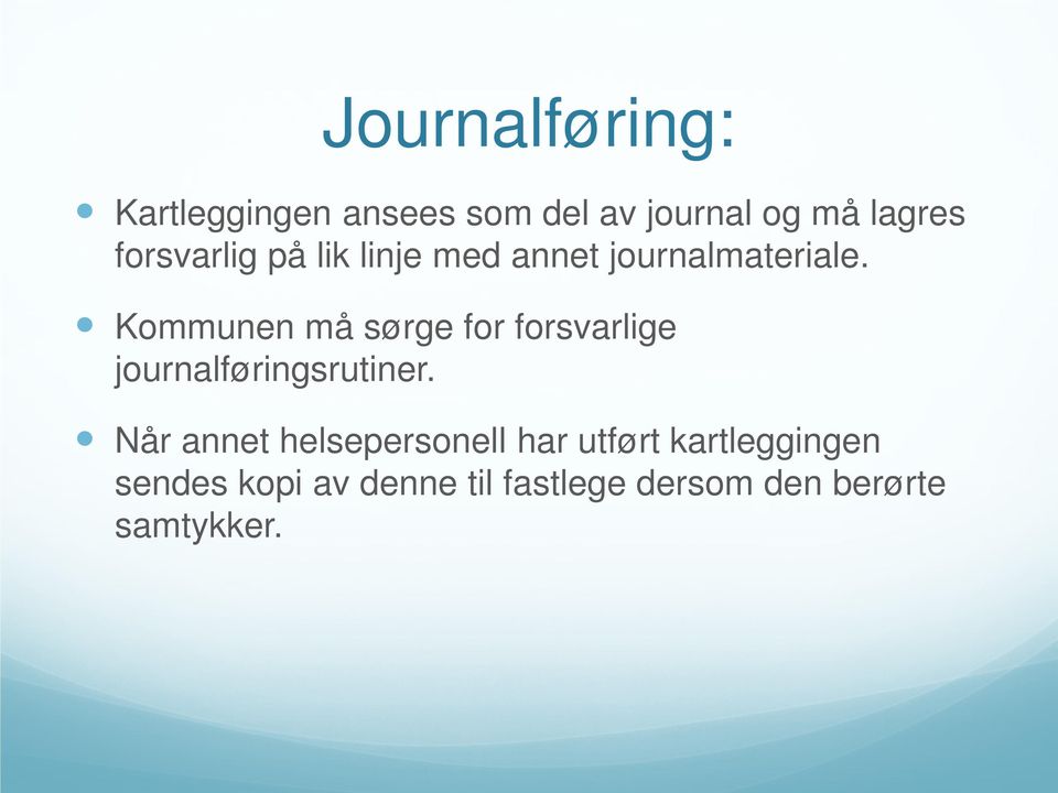 Kommunen må sørge for forsvarlige journalføringsrutiner.