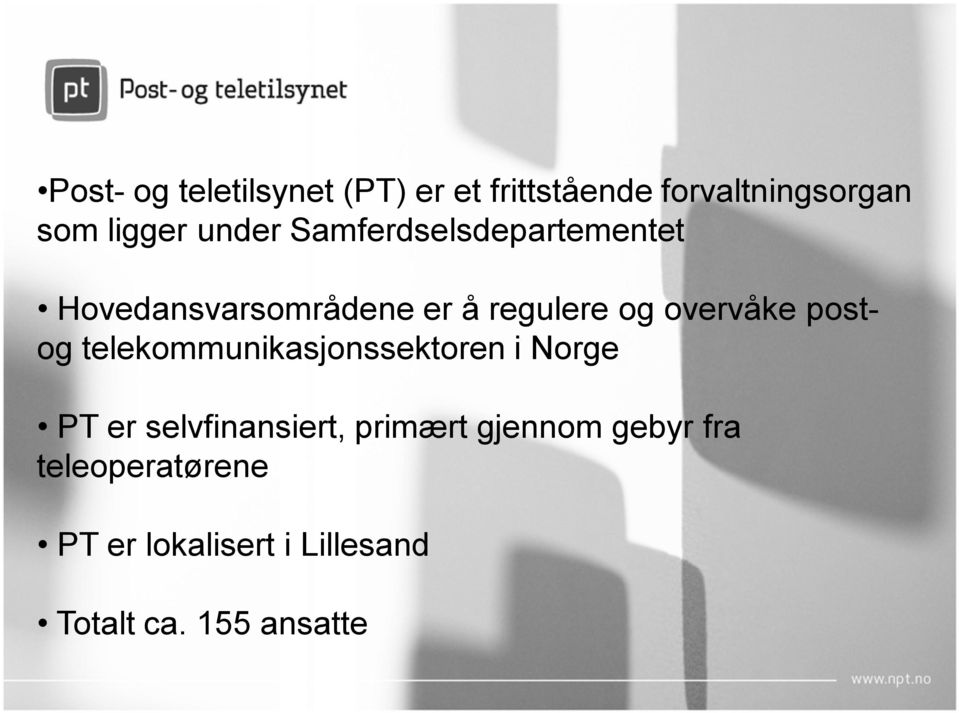 postog telekommunikasjonssektoren i Norge PT er selvfinansiert, primært