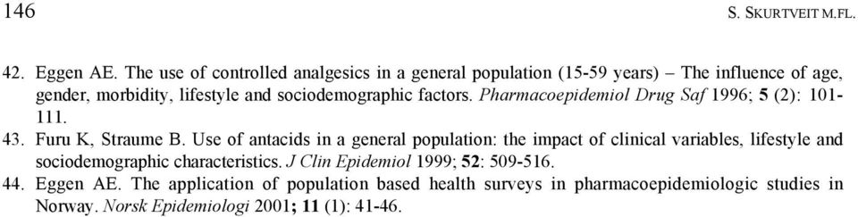sociodemographic factors. Pharmacoepidemiol Drug Saf 1996; 5 (2): 101-111. 43. Furu K, Straume B.