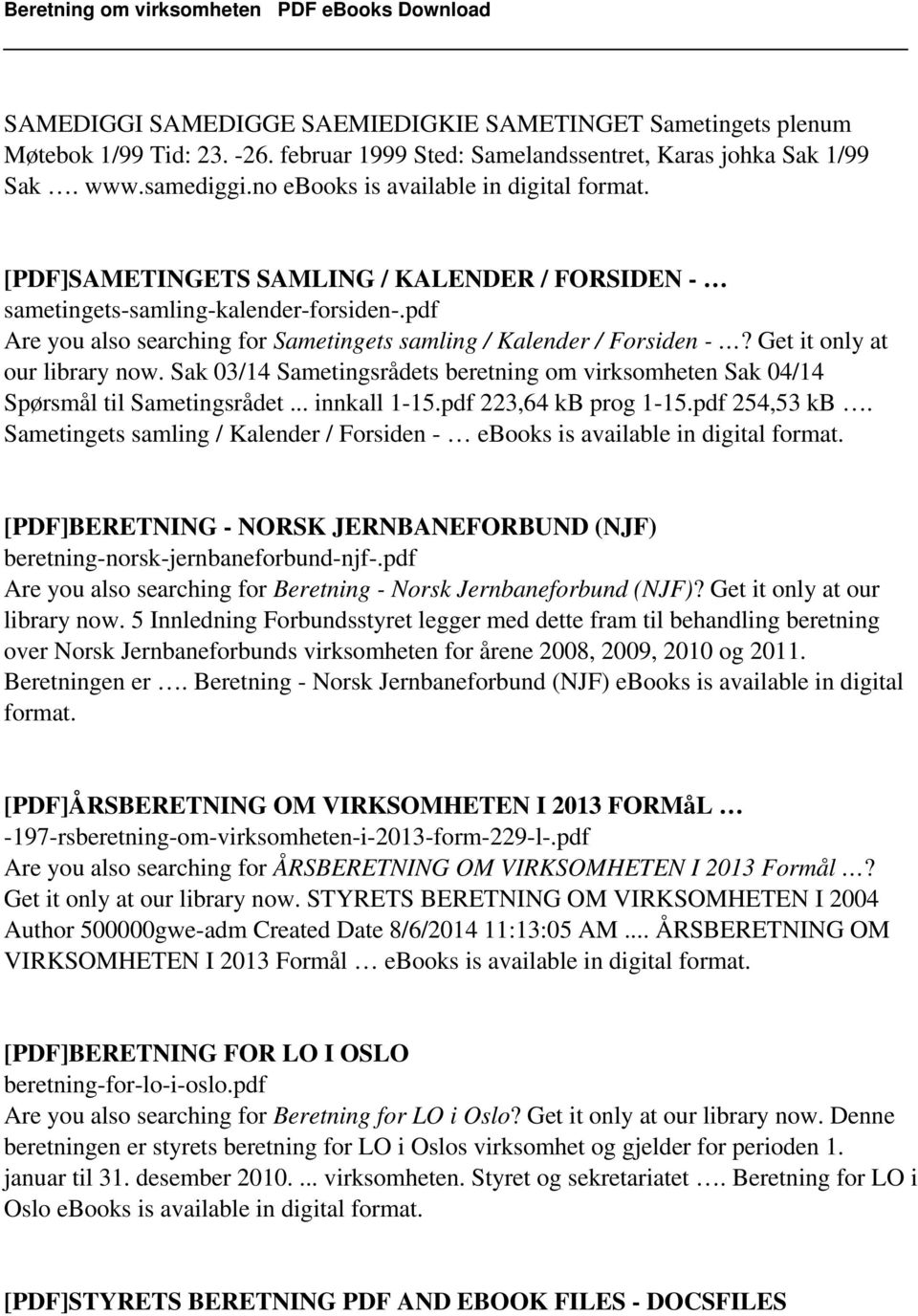Get it only at our library now. Sak 03/14 Sametingsrådets beretning om virksomheten Sak 04/14 Spørsmål til Sametingsrådet... innkall 1-15.pdf 223,64 kb prog 1-15.pdf 254,53 kb.