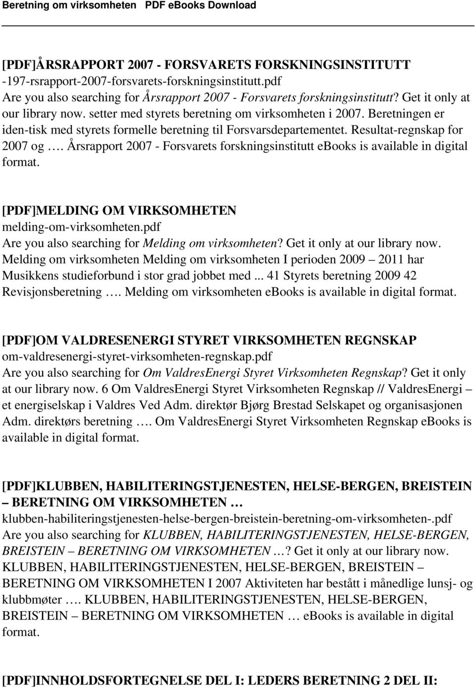 Årsrapport 2007 - Forsvarets forskningsinstitutt ebooks is available in digital [PDF]MELDING OM VIRKSOMHETEN melding-om-virksomheten.pdf Are you also searching for Melding om virksomheten?