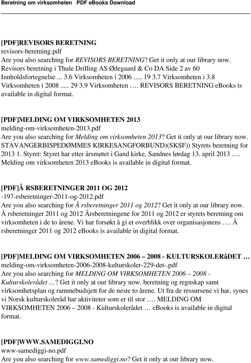 REVISORS BERETNING ebooks is available in digital [PDF]MELDING OM VIRKSOMHETEN 2013 melding-om-virksomheten-2013.pdf Are you also searching for Melding om virksomheten 2013?