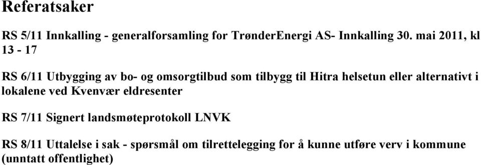 eller alternativt i lokalene ved Kvenvær eldresenter RS 7/11 Signert landsmøteprotokoll LNVK RS