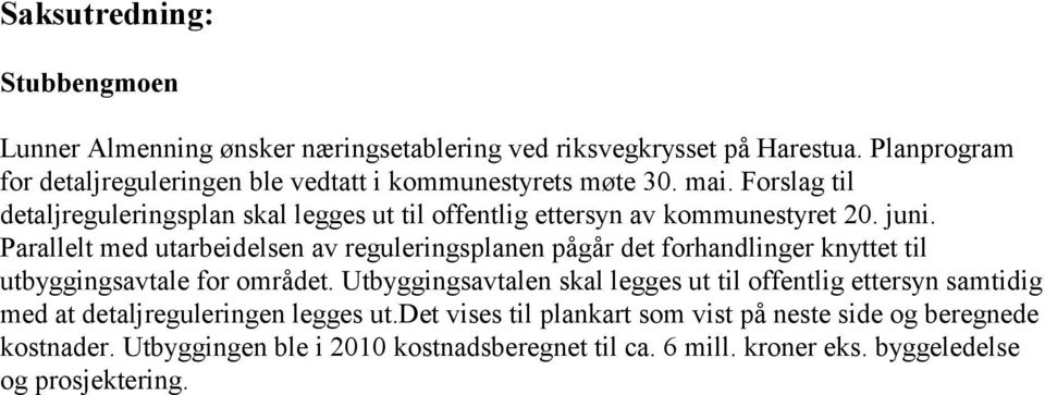 Forslag til detaljreguleringsplan skal legges ut til offentlig ettersyn av kommunestyret 20. juni.