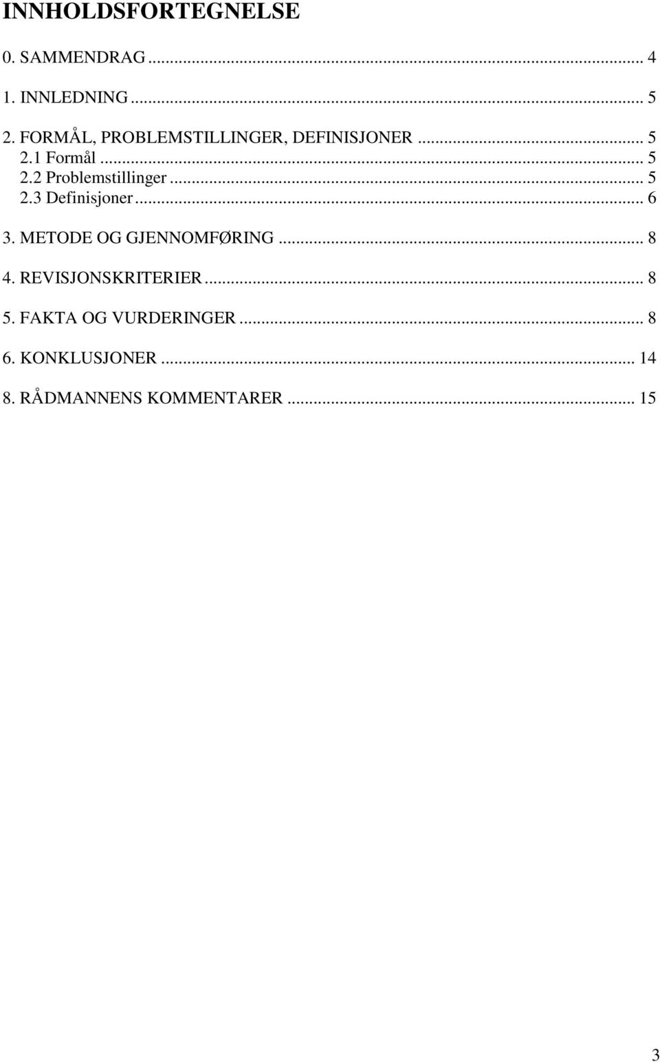 .. 5 2.3 Definisjoner... 6 3. METODE OG GJENNOMFØRING... 8 4.