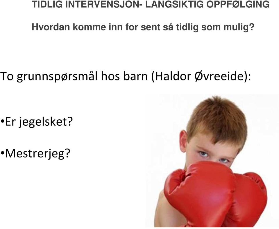 tidlig som mulig?