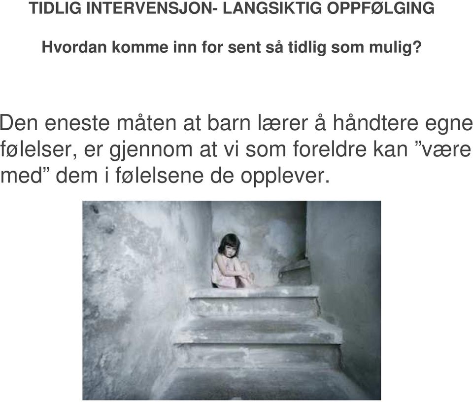 KISK HELSETJENESTE FOR BARN, UNGE OG VOKSNE Den eneste måten at