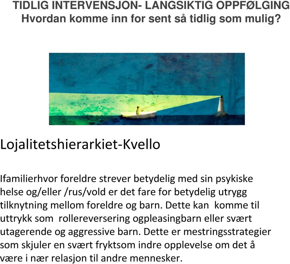 for betydelig utrygg tilknytning mellom foreldre og barn.