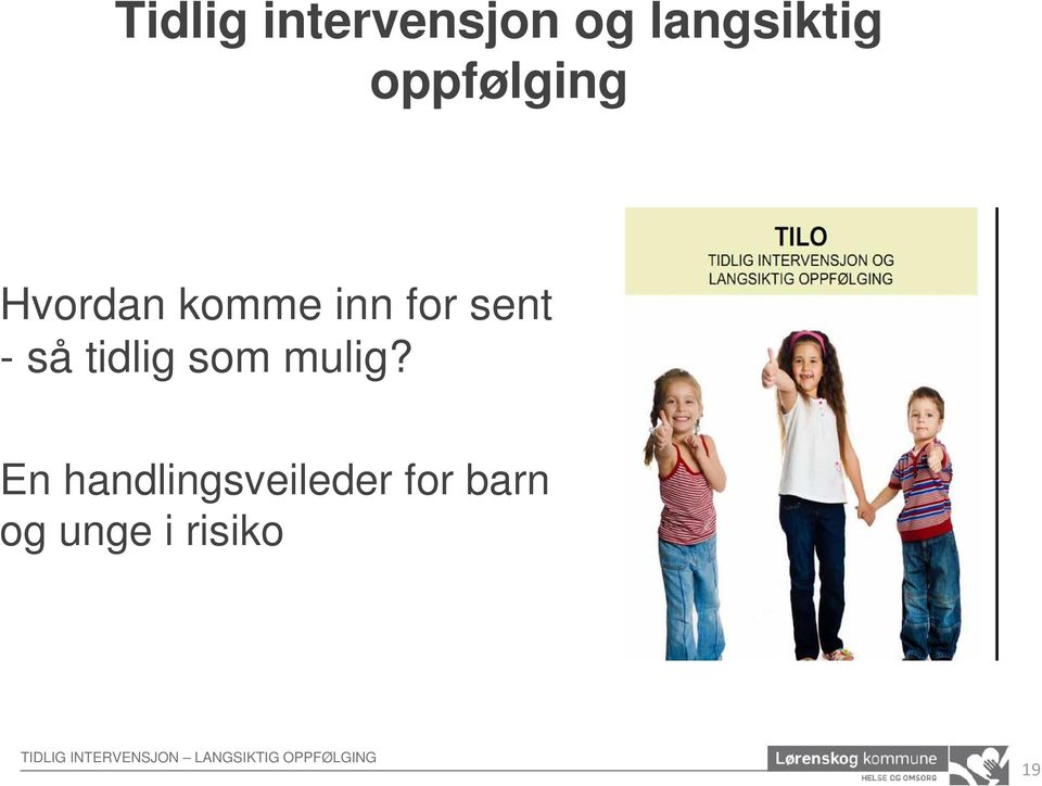 sent - så tidlig som mulig?