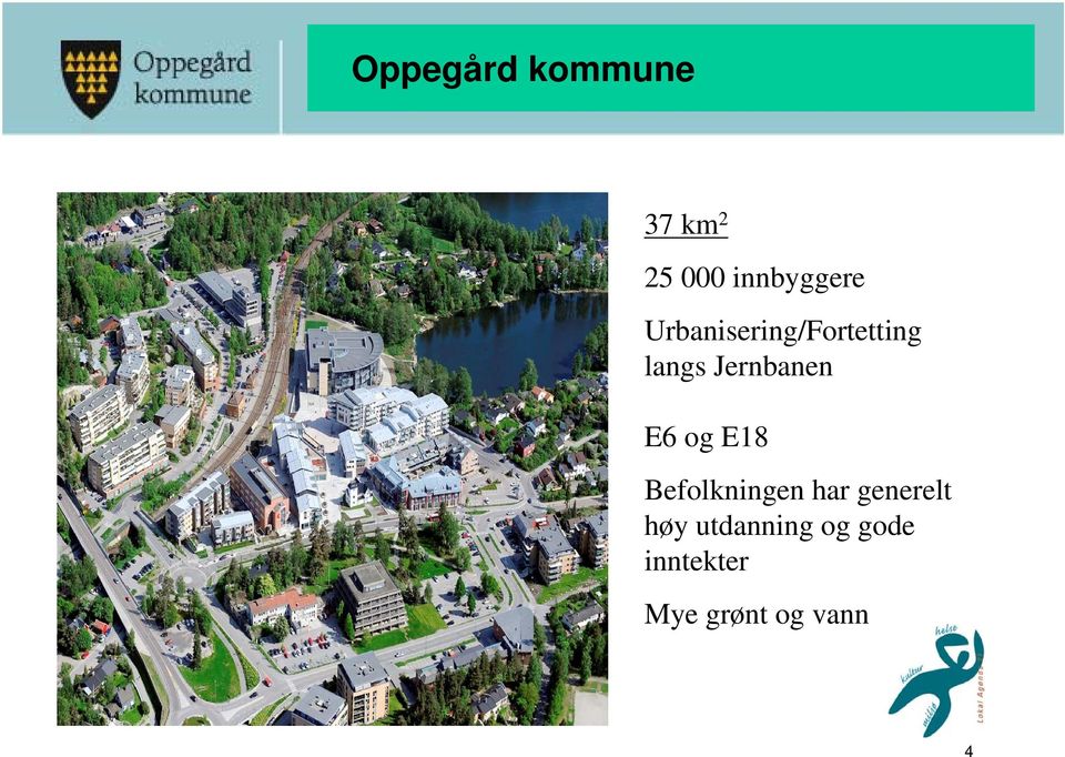 og E18 Befolkningen har generelt høy