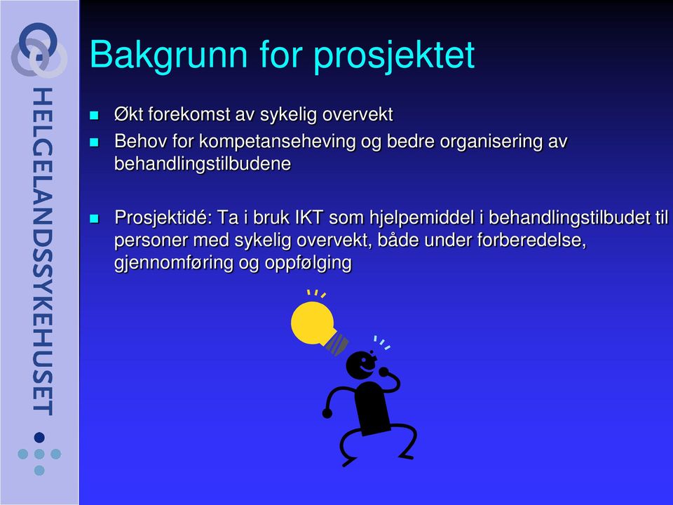 Prosjektidé: Ta i bruk IKT som hjelpemiddel i behandlingstilbudet til