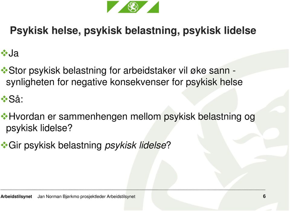 konsekvenser for psykisk helse Så: Hvordan er sammenhengen mellom