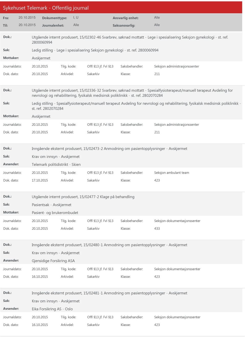 2800060994 Utgående internt produsert, 15/02336-32 Svarbrev, søknad mottatt - Spesialfysioterapeut/manuell terapeut Avdeling for nevrologi og rehabilitering, fysikalsk medisinsk poliklinikk - st. ref.