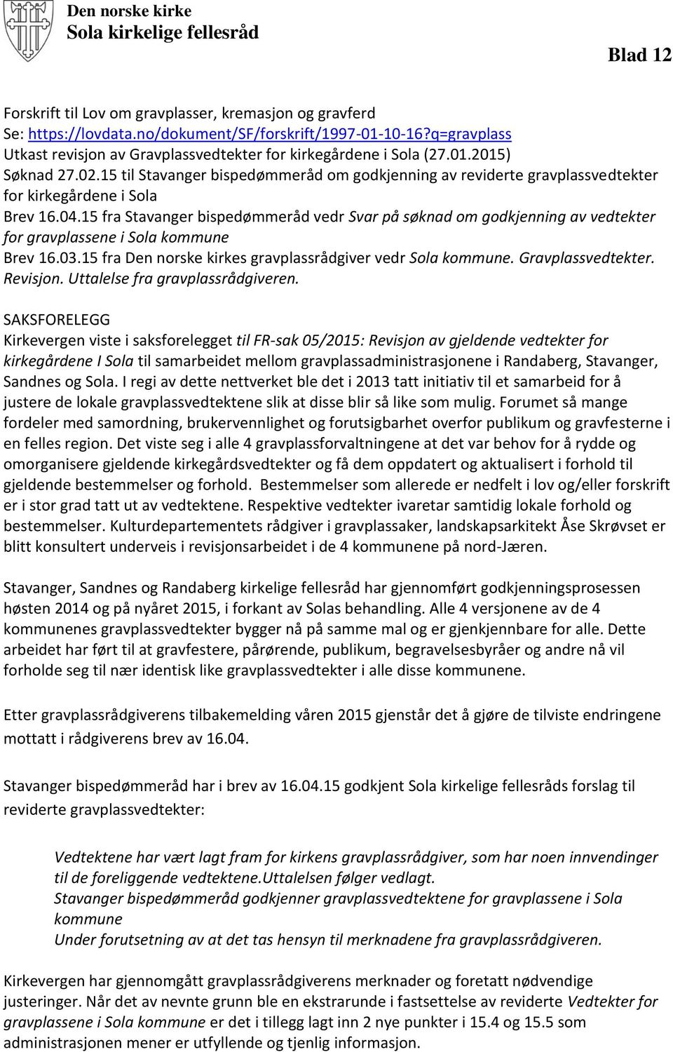 15 til Stavanger bispedømmeråd om godkjenning av reviderte gravplassvedtekter for kirkegårdene i Sola Brev 16.04.