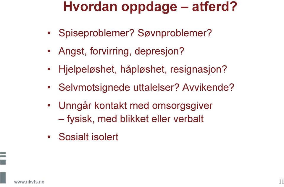 Hjelpeløshet, håpløshet, resignasjon?