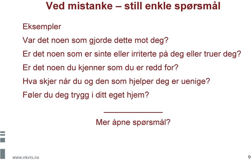 Er det noen du kjenner som du er redd for?