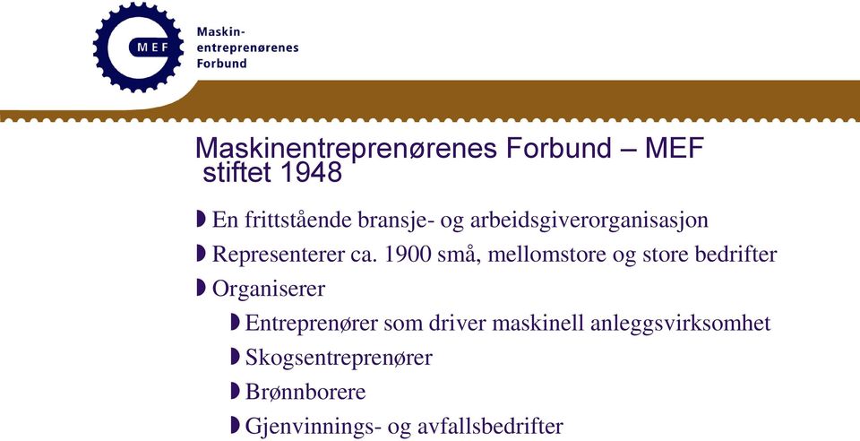 1900 små, mellomstore og store bedrifter Organiserer Entreprenører som