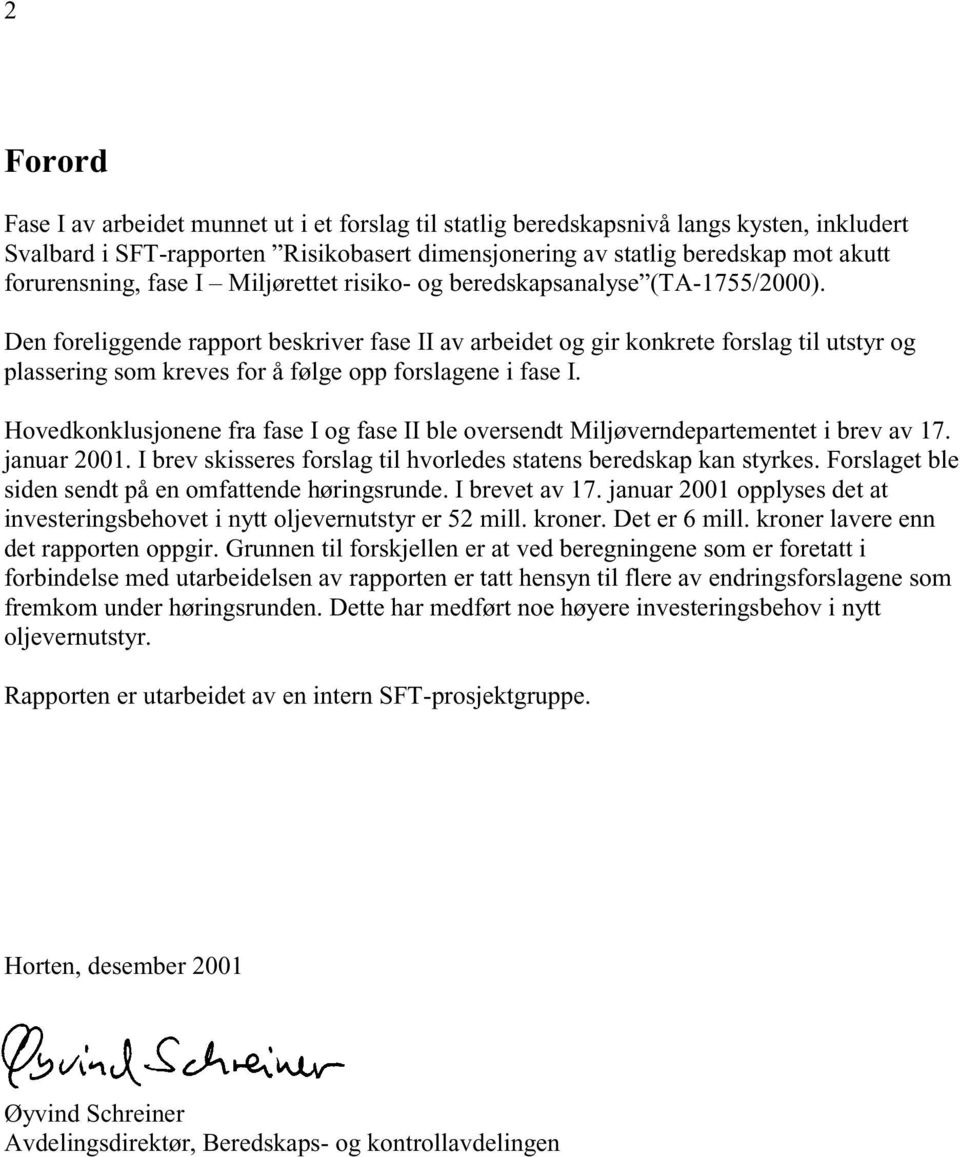 Den foreliggende rapport beskriver fase II av arbeidet og gir konkrete forslag til utstyr og plassering som kreves for å følge opp forslagene i fase I.