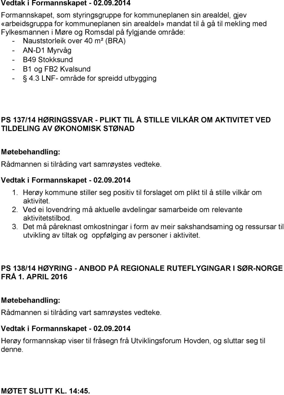 område: - Nauststorleik over 40 m² (BRA) - AN-D1 Myrvåg - B49 Stokksund - B1 og FB2 Kvalsund - 4.