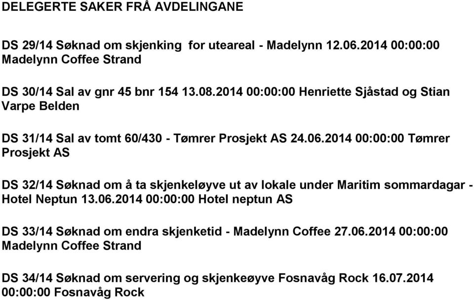 2014 00:00:00 Henriette Sjåstad og Stian Varpe Belden DS 31/14 Sal av tomt 60/430 - Tømrer Prosjekt AS 24.06.