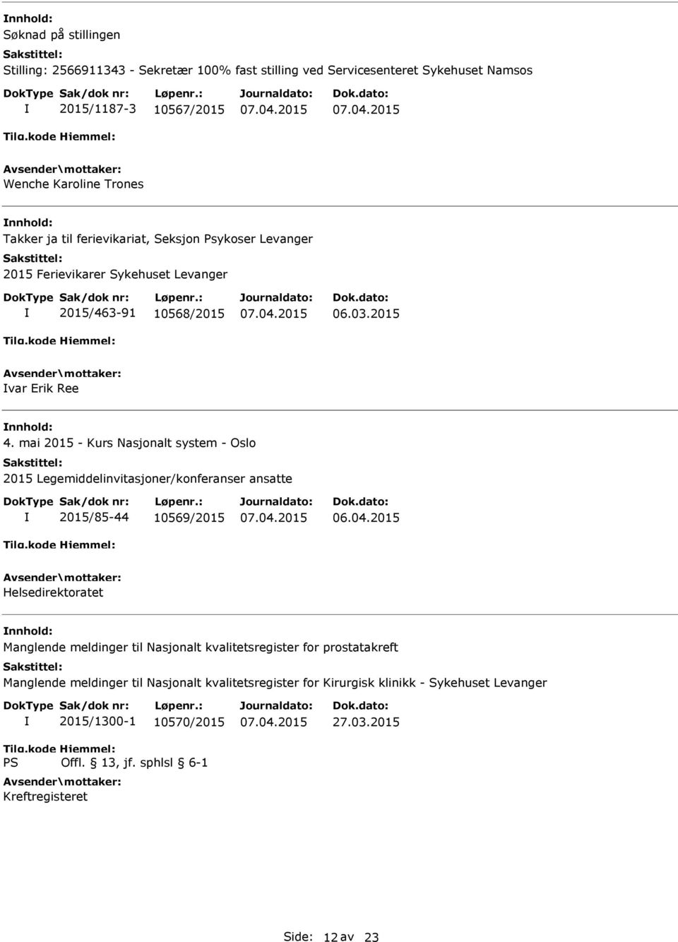 mai 2015 - Kurs Nasjonalt system - Oslo 2015 Legemiddelinvitasjoner/konferanser ansatte 2015/85-44 10569/2015 06.04.