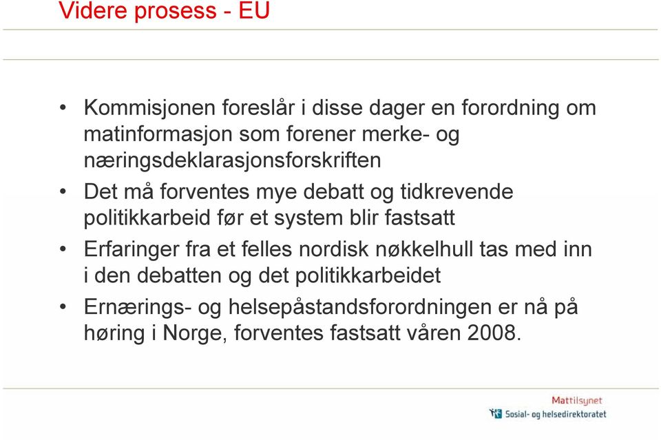 et system blir fastsatt Erfaringer fra et felles nordisk nøkkelhull tas med inn i den debatten og det