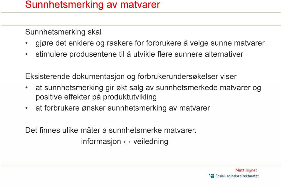 forbrukerundersøkelser viser at sunnhetsmerking gir økt salg av sunnhetsmerkede matvarer og positive effekter på