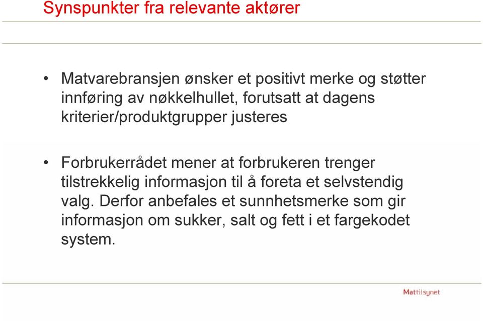 Forbrukerrådet mener at forbrukeren trenger tilstrekkelig informasjon til å foreta et