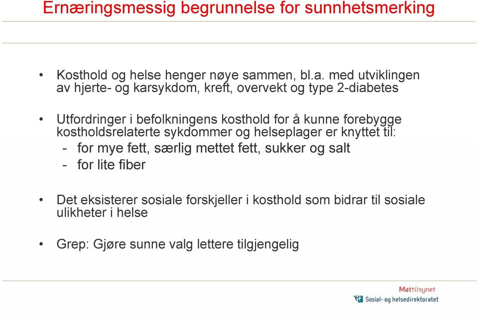 med utviklingen av hjerte- og karsykdom, kreft, overvekt og type 2-diabetes Utfordringer i befolkningens kosthold for å