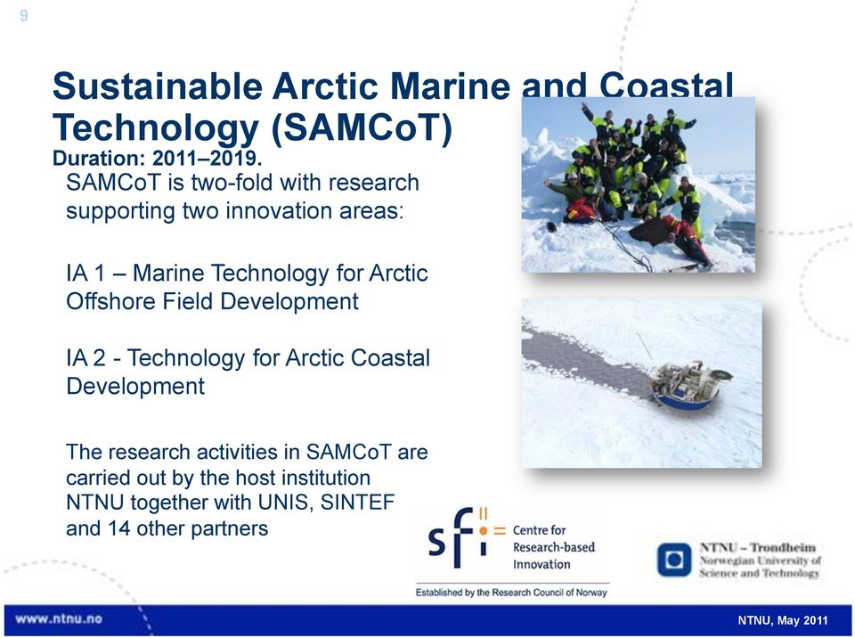 Offshore Field Development IA 2 - Technology for Arctic Coastal Development The research activities