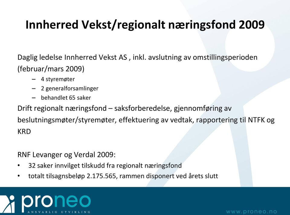 regionalt næringsfond saksforberedelse, gjennomføring av beslutningsmøter/styremøter, effektuering av vedtak,