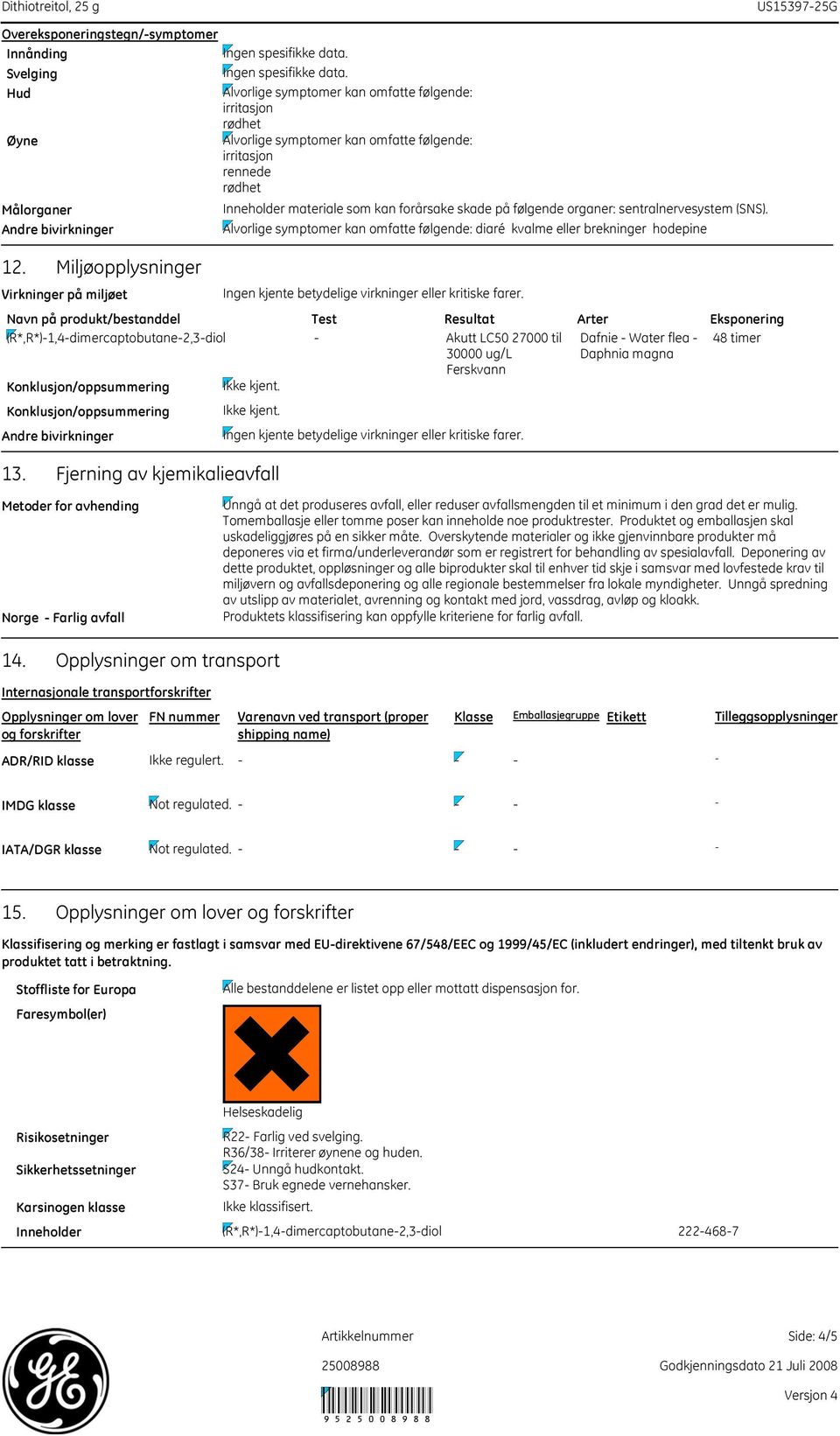 forårsake skade på følgende organer: sentralnervesystem (SNS).