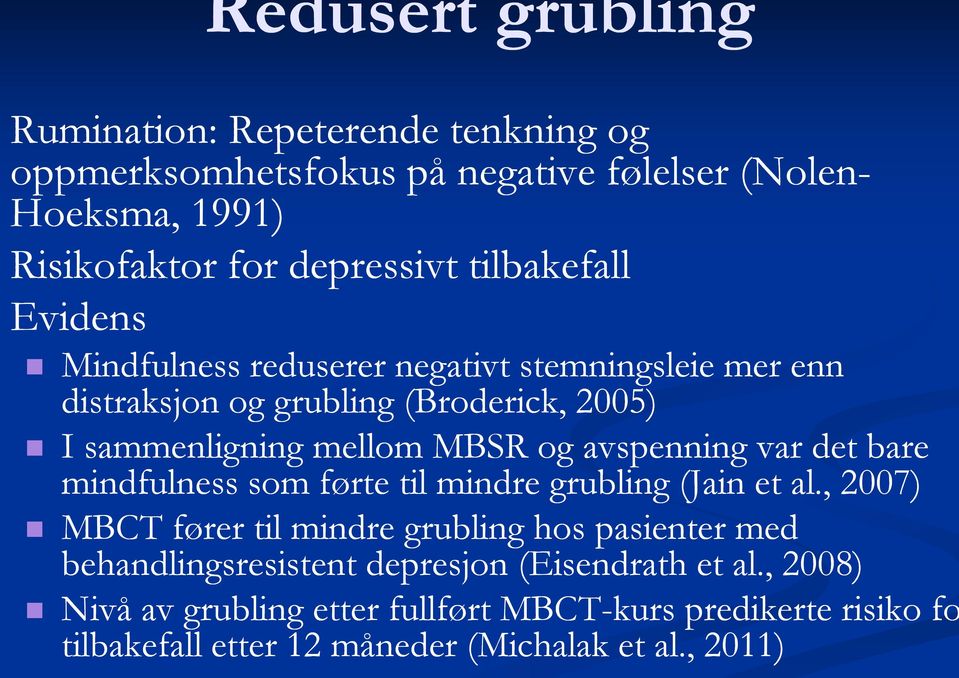 avspenning var det bare mindfulness som førte til mindre grubling (Jain et al.