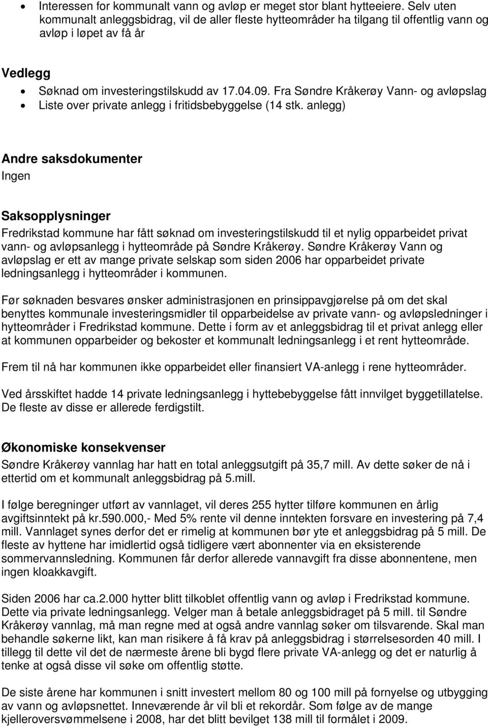 Fra Søndre Kråkerøy Vann- og avløpslag Liste over private anlegg i fritidsbebyggelse (14 stk.