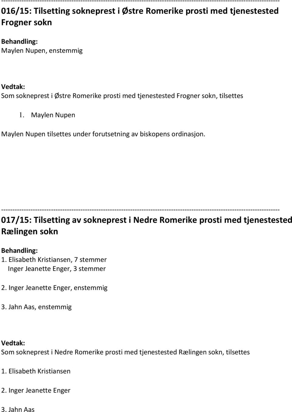 017/15: Tilsetting av sokneprest i Nedre Romerike prosti med tjenestested Rælingen sokn 1.