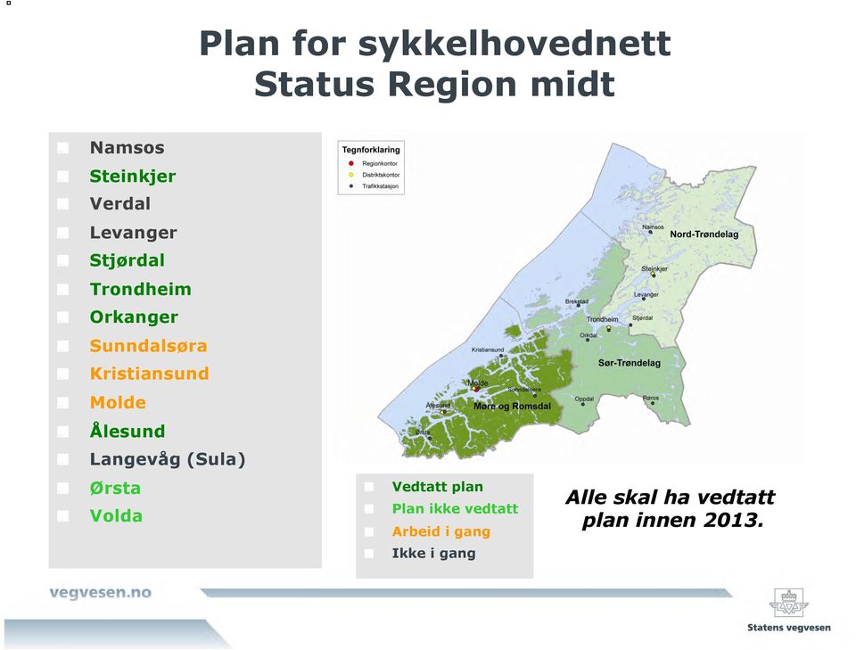 Molde! Ålesund! Langevåg (Sula)! Ørsta! Volda! Vedtatt plan!