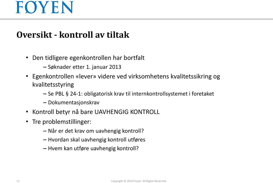 krav til internkontrollsystemet i foretaket Dokumentasjonskrav Kontroll betyr nå bare UAVHENGIG KONTROLL Tre