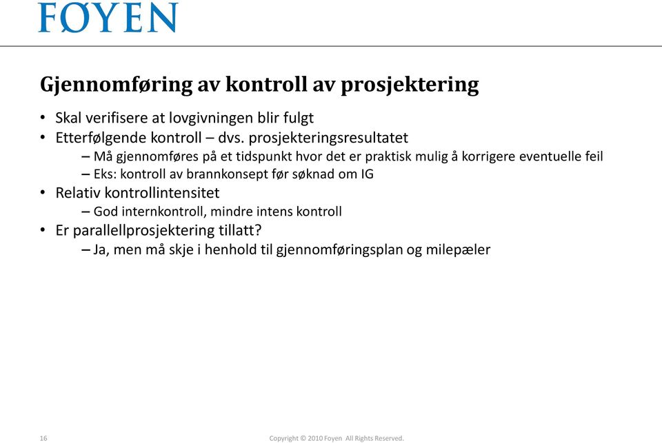 kontroll av brannkonsept før søknad om IG Relativ kontrollintensitet God internkontroll, mindre intens kontroll Er