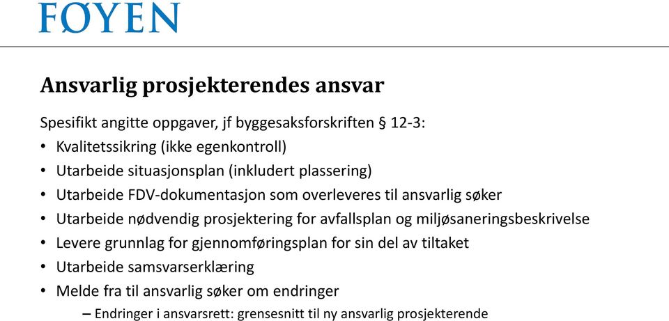 nødvendig prosjektering for avfallsplan og miljøsaneringsbeskrivelse Levere grunnlag for gjennomføringsplan for sin del av