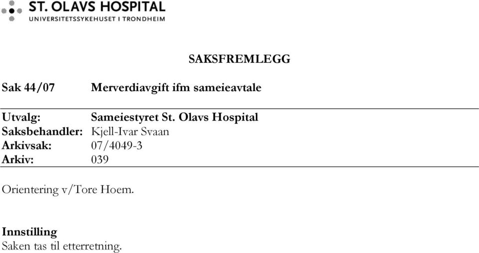 Olavs Hospital Saksbehandler: Kjell-Ivar Svaan