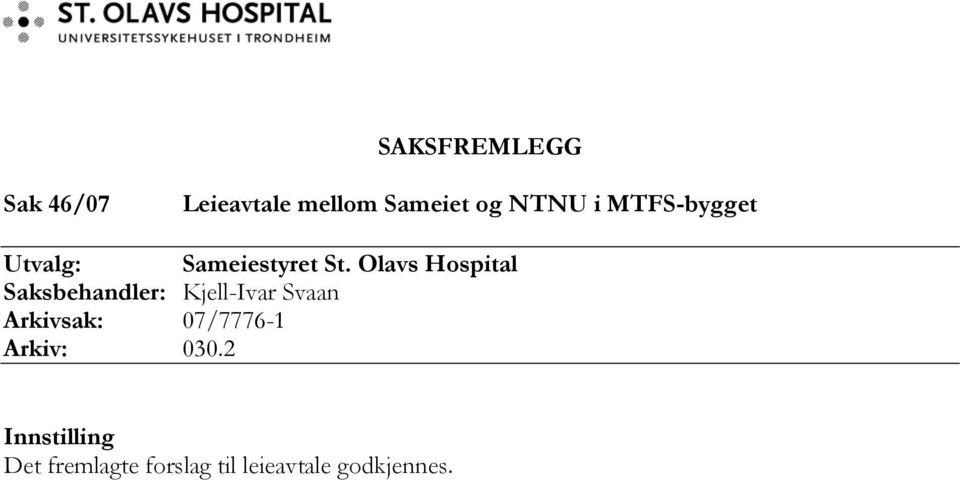 Olavs Hospital Saksbehandler: Kjell-Ivar Svaan Arkivsak:
