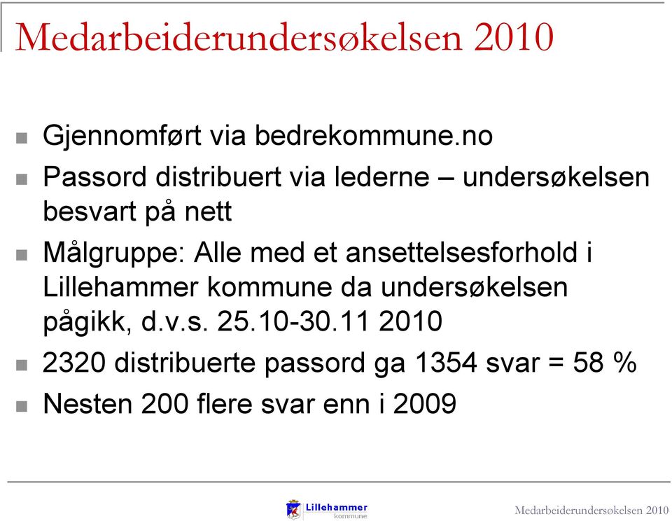 Målgruppe: Alle med et ansettelsesforhold i Lillehammer kommune da