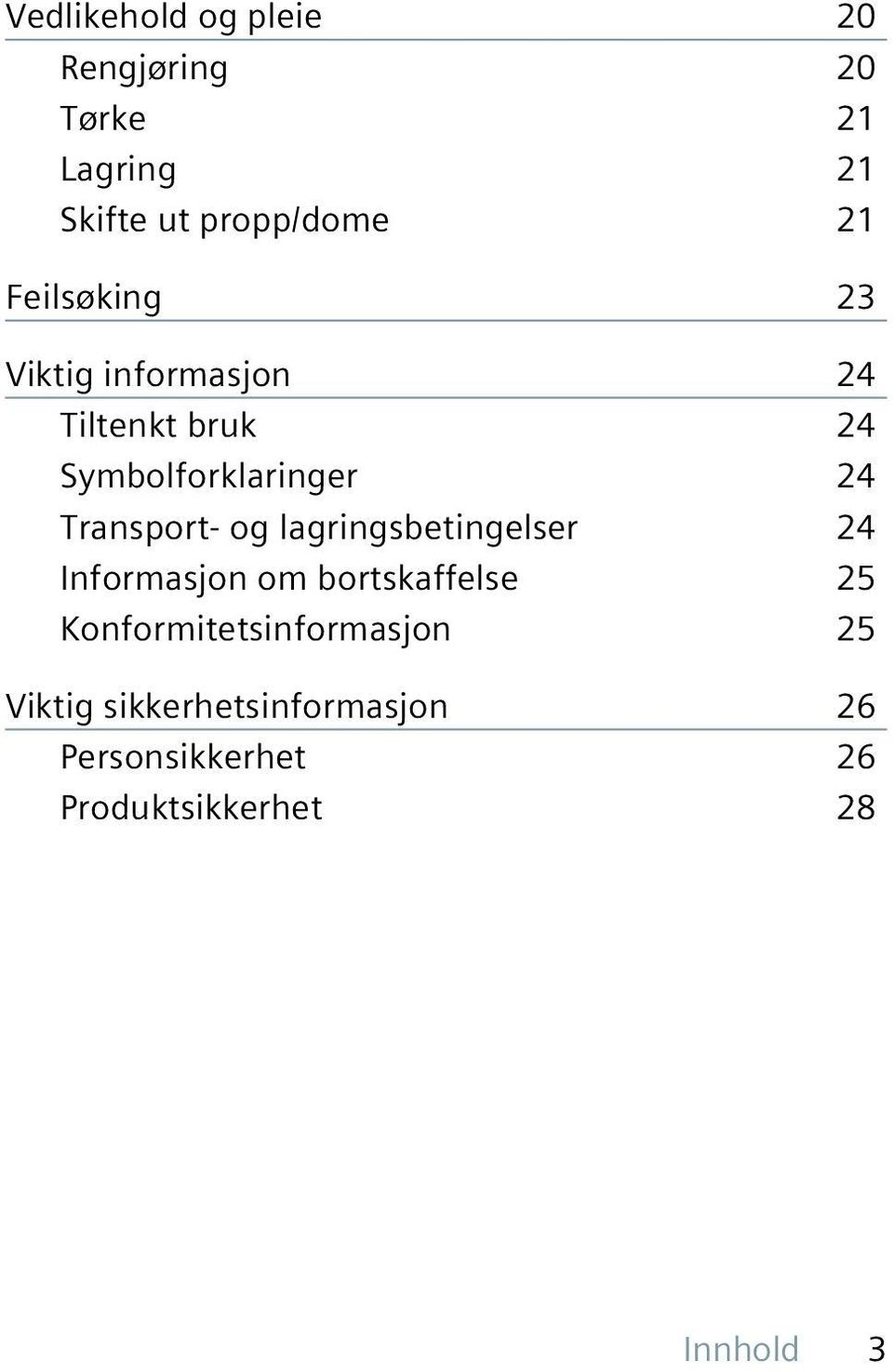 Transport- og lagringsbetingelser 24 Informasjon om bortskaffelse 25