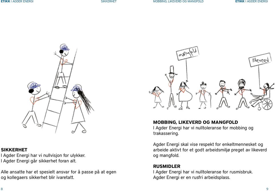 Alle ansatte har et spesielt ansvar for å passe på at egen og kollegaers sikkerhet blir ivaretatt.