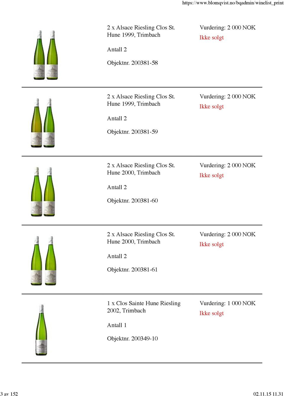 Hune 2000, Trimbach Vurdering: 2 000 NOK Objektnr. 200381-60 2 x Alsace Riesling Clos St.